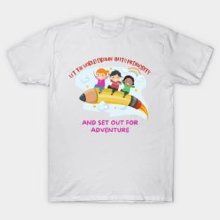 Let the world drown in its mediocrity and set out for adventure T-Shirt